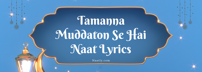 Tamanna Muddaton Se Hai Naat Lyrics