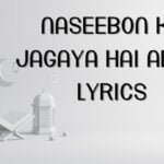 Naseebon Ko Jagaya Hai Ali Ne lyrics