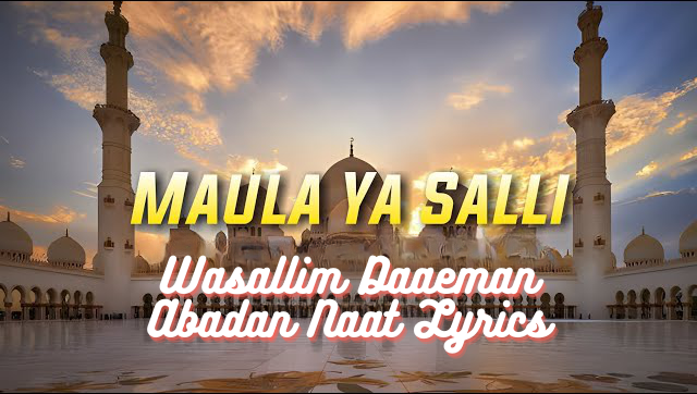 Maula Ya Salli Wa Sallim Lyrics In Roman, Hindi, and, Urdu