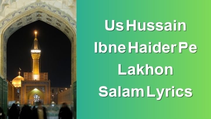 Us Hussain Ibne Haider Pe Lakhon Salam Lyrics