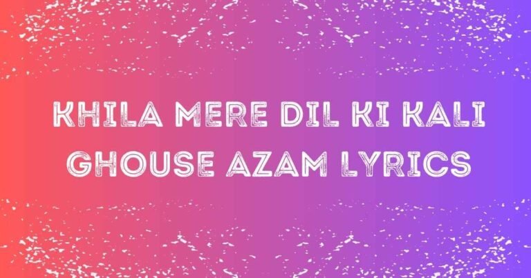 Khila Mere Dil Ki Kali Ghouse Azam Lyrics