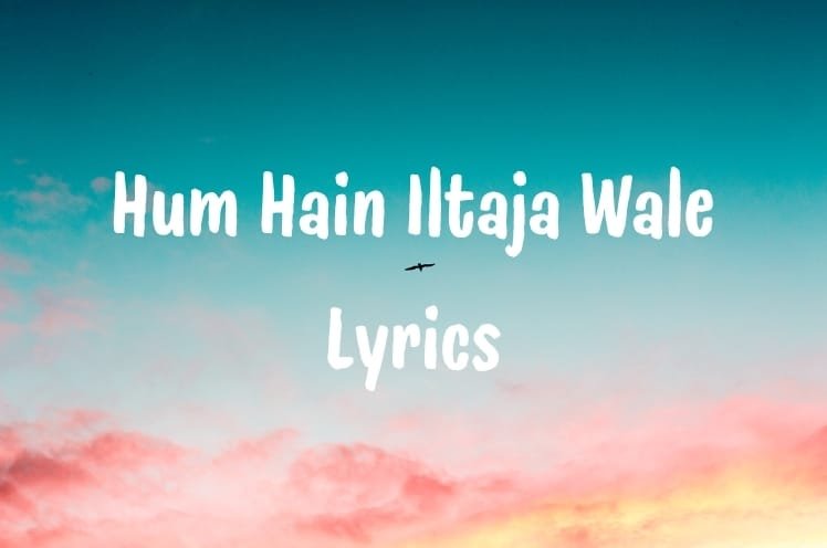 Hum Hain Iltaja Wale Lyrics