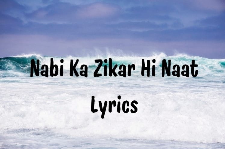 Nabi Ka Zikar Hi Naat Lyrics