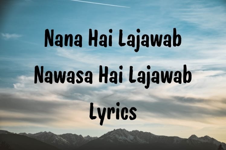 Nana Hai Lajawab Nawasa Hai Lajawab Lyrics