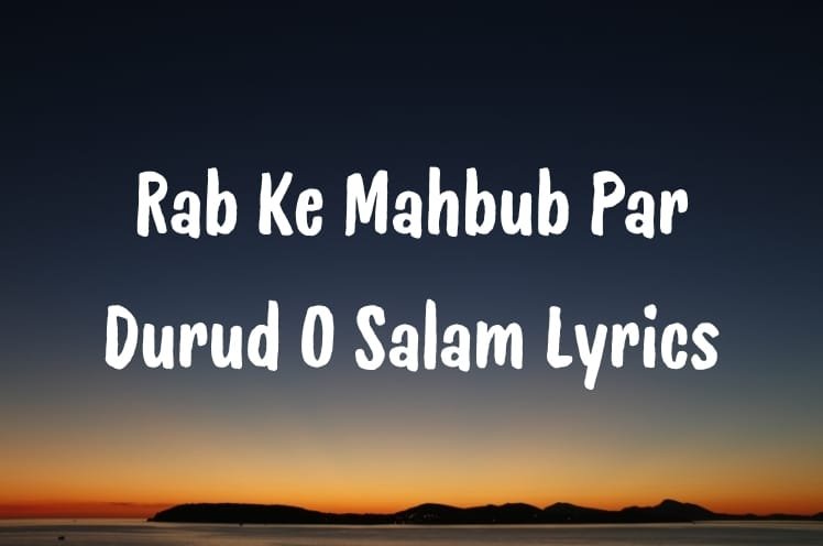Rab Ke Mahbub Par Durud O Salam Lyrics