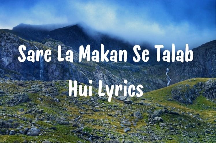 Sare La Makan Se Talab Hui Lyrics