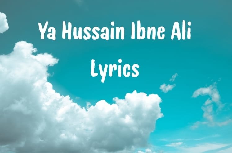 Ya Hussain Ibne Ali Lyrics